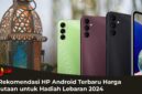 5 Rekomendasi HP Android Terbaru Harga 1 Jutaan untuk Hadiah Lebaran 2024