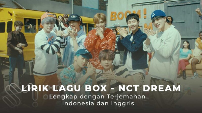 Lirik Lagu BOX NCT DREAM, Lengkap dengan Terjemahan Indonesia dan Inggris