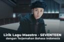 Lirik Lagu Maestro SEVENTEEN Berserta Terjemahan Bahasa Indonesia