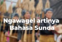 Ngawagel Artinya Apa? Ini Arti Kata Punten Ngawagel, Ngawagel Waktos Dalam Bahasa Sunda hingga Ngarewong
