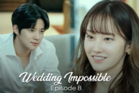 Wedding Impossible episode 8 Tayang Kapan? Simak Jadwal, Spoiler dan Link Nonton Sub Indo